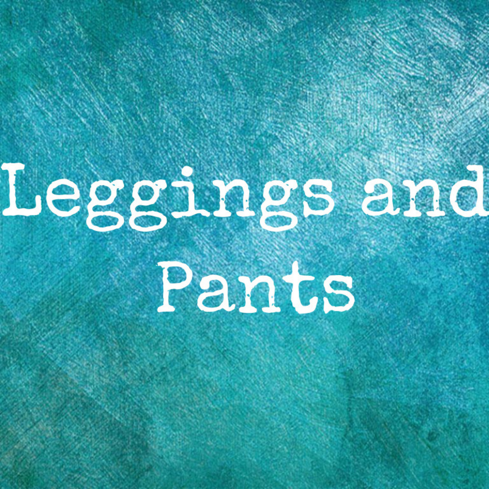 Leggings and pants start here